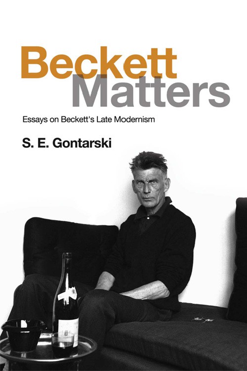 S. E. Gontarski, Beckett Matters: Essays on Beckett's Late Modernism (EUP, 2016).