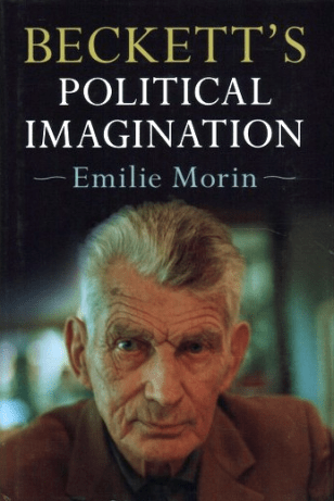 Emilie Morin, Beckett's Political Imagination (Cambridge University Press, 2017)